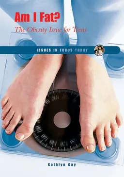 Am I Fat?: The Obesity Issue for Teens (Issues in Focus Today)