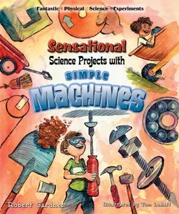 עטיפת הספר Sensational Science Projects With Simple Machines (Fantastic Physical Science Experiments) מאת Robert Gardner