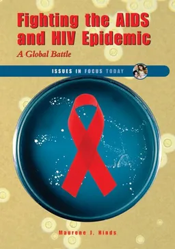 עטיפת הספר Fighting the AIDS and HIV Epidemic: A Global Battle (Issues in Focus Today) מאת Maurene J. Hinds