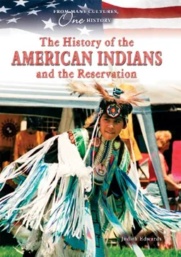 The History of the American Indians and the Reservation (From Many Cultures, One History)