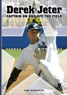 Derek Jeter: Captain on And Off the Field (Sports Stars With Heart)