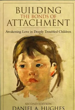 Building the Bonds of Attachment: Awakening Love in Deeply Troubled Children
