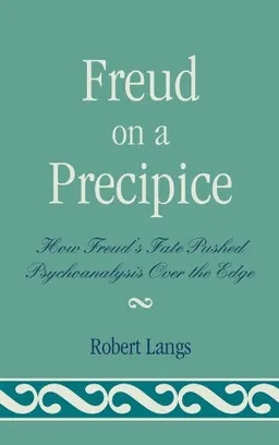 Freud on a Precipice: How Freud's Fate Pushed Psychoanalysis Over the Edge