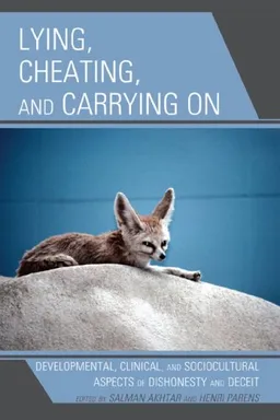 עטיפת הספר Lying, Cheating, and Carrying On: Developmental, Clinical, and Sociocultural Aspects of Dishonesty and Deceit (Margaret Mahler) מאת Salman Akhtar