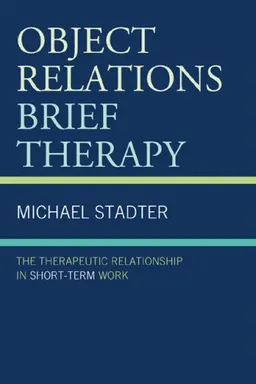 Object Relations Brief Therapy: The Therapeutic Relationship in Short-Term Work