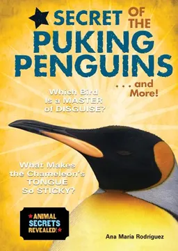 Secret of the Puking Penguins . . . and More! (Animal Secrets Revealed!) (Animal Secrets Revealed!)