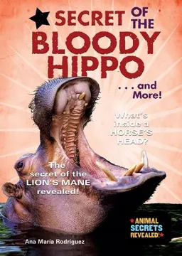 Secret of the Bloody Hippo . . . and More! (Animal Secrets Revealed!) (Animal Secrets Revealed!)