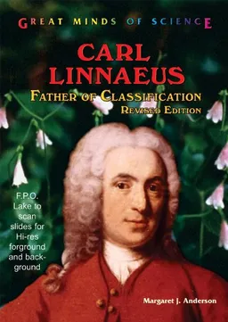 Carl Linnaeus: Father of Classification (Great Minds of Science)