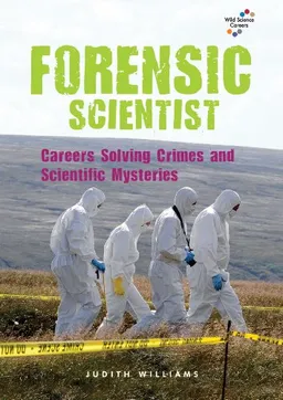 Forensic Scientist: Careers Solving Crimes and Scientific Mysteries (Wild Science Careers)