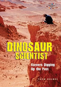 Dinosaur Scientist: Careers Digging Up the Past (Wild Science Careers)