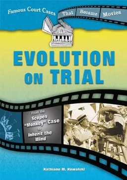 Evolution on Trial: From the Scopes "Monkey" Case to Inherit the Wind (Famous Court Cases That Became Movies)