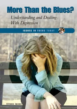 More Than the Blues?: Understanding and Dealing With Depression (Issues in Focus Today)