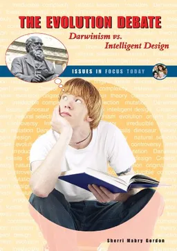 The Evolution Debate: Darwinism Vs. Intelligent Design (Issues in Focus Today)