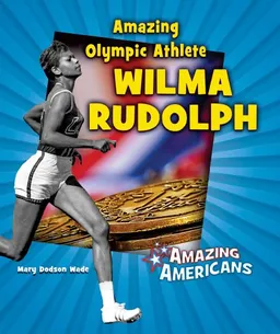 עטיפת הספר Amazing Olympic Athlete Wilma Rudolph (Amazing Americans) מאת Mary Dodson Wade