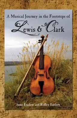 עטיפת הספר A Musical Journey in the Footsteps of Lewis & Clark מאת Anne Enslow