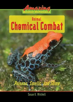 עטיפת הספר Animal Chemical Combat: Poisons, Smells, and Slime (Amazing Animal Defenses) מאת Susan K. Mitchell