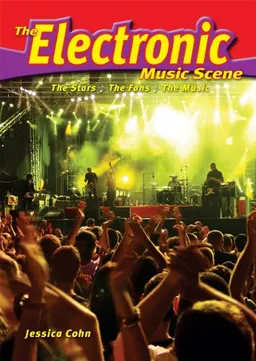 The Electronic Music Scene: The Stars, the Fans, the Music (The Music Scene)