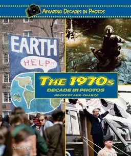 עטיפת הספר The 1970s Decade in Photos: Protest and Change (Amazing Decades in Photos) מאת Jim Corrigan