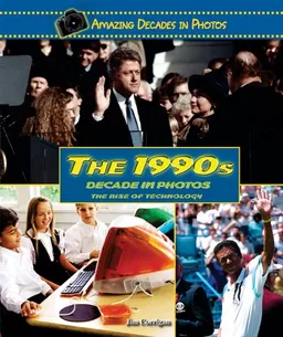 The 1990s Decade in Photos: The Rise of Technology (Amazing Decades in Photos)