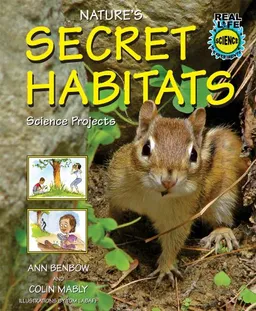 Nature's Secret Habitats Science Projects (Real Life Science Experiments)