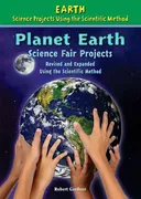 Planet Earth Science Fair Projects, Revised and Expanded Using the Scientific Method (Earth Science Projects Using the Scientific Method)