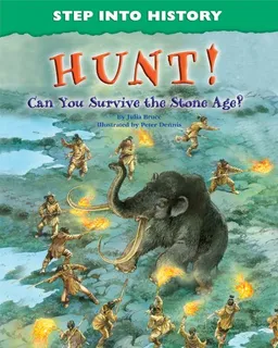 Hunt!: Can You Survive the Stone Age? (Step Into History)