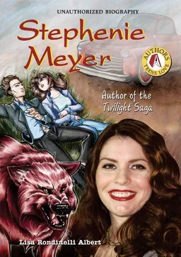 עטיפת הספר Stephenie Meyer: Author of the Twilight Saga (Authors Teens Love) מאת Lisa Rondinelli Albert