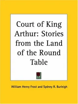 Court of King Arthur: Stories from the Land of the Round Table