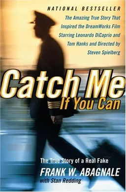Catch Me If You Can: The True Story of a Real Fake