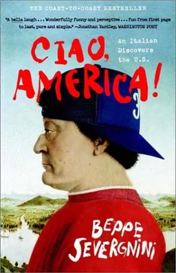 Ciao, America!: An Italian Discovers the U.S.