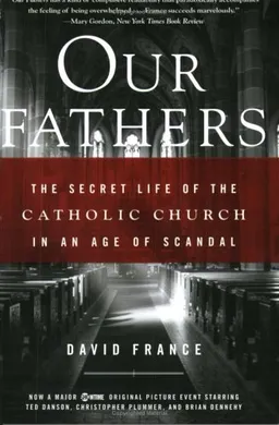 Our Fathers: The Secret Life of the Catholic Church in an Age of Scandal