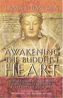 Awakening The Buddhist Heart: Integrating Love, Meaning, and Connection into Every Part of Your Life
