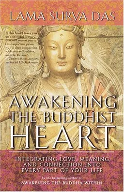 Awakening The Buddhist Heart: Integrating Love, Meaning, and Connection into Every Part of Your Life