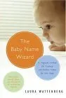 The Baby Name Wizard: A Magical Method for Finding the Perfect Name for Your Baby