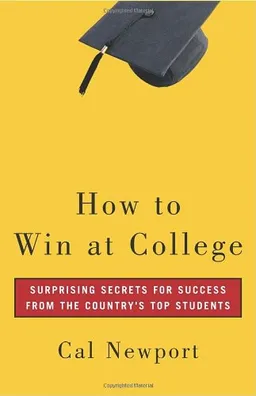 How to Win at College: Surprising Secrets for Success from the Country's Top Students