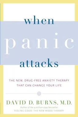 When Panic Attacks: The New, Drug-Free Anxiety Therapy That Can Change Your Life