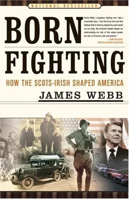 Born Fighting: How the Scots-Irish Shaped America