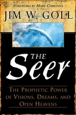 עטיפת הספר The Seer: The Prophetic Power of Visions, Dreams, and Open Heavens מאת Jim Goll