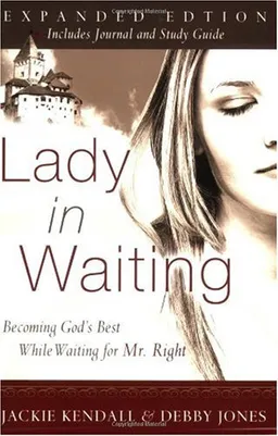 Lady in Waiting: Developing Your Love Relationships Expanded Edition