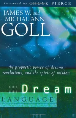 עטיפת הספר Dream Language: The Prophetic Power of Dreams מאת James W. Goll