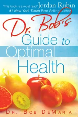 עטיפת הספר Dr. Bob's Guide to Optimal Health: God's Plan for a Long, Healthy Life מאת Bob DeMaria
