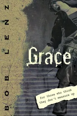 Grace: For Those Who Think They Don't Measure Up