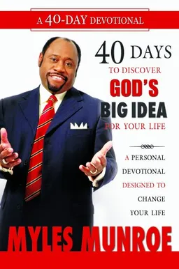 40 Days to Discovering God's Big Idea for Your Life: A Personal Devotional Designed to Change Your Life