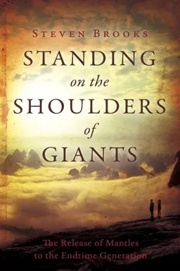 Standing on the Shoulders of Giants: The Release of Mantles to the End-Time Generation