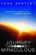 עטיפת הספר The Journey into the Miraculous מאת Todd Bentley
