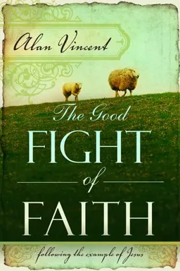The Good Fight of Faith: Following the Example of Jesus