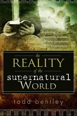 The Reality of the Supernatural World: Exploring Heavenly Realms and Prophetic Experiences