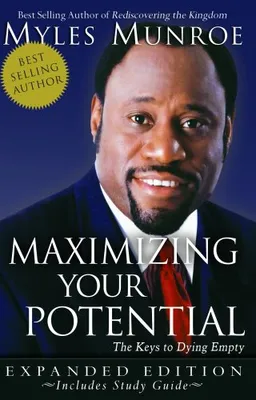 עטיפת הספר Maximizing Your Potential Expanded Edition: The Keys to Dying Empty מאת Myles Munroe