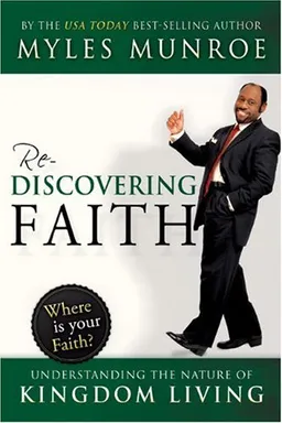 עטיפת הספר Rediscovering Faith: Understanding the Nature of Kingdom Living מאת Myles Munroe