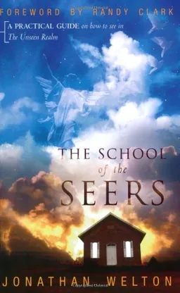 עטיפת הספר The School of the Seers: A Practical Guide on How to See in the Unseen Realm מאת Jonathan Welton
